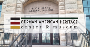 German American Heritage Center logo with Rock Island Arsenal Museum in the background